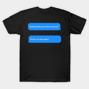 What's my age again? T-Shirt